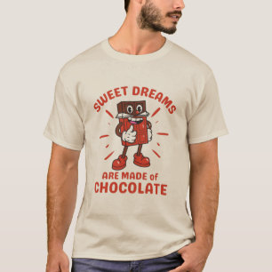 Camiseta Los sueños dulces están hechos de chocolate