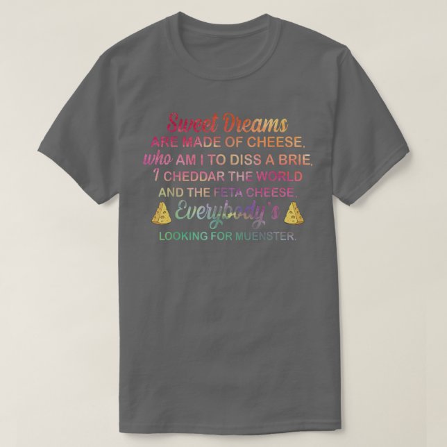 Camiseta Los Sueños Dulces Están Hechos De Queso Que Soy Yo (Diseño del anverso)