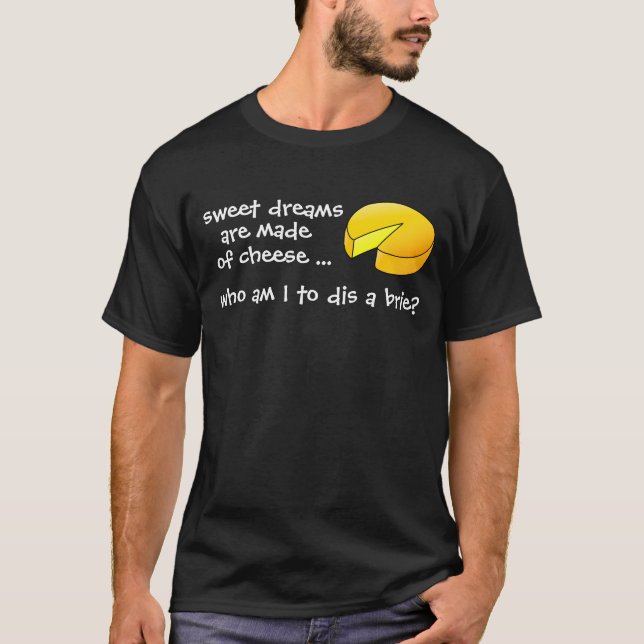 Camiseta Los sueños dulces se hacen del queso (Anverso)