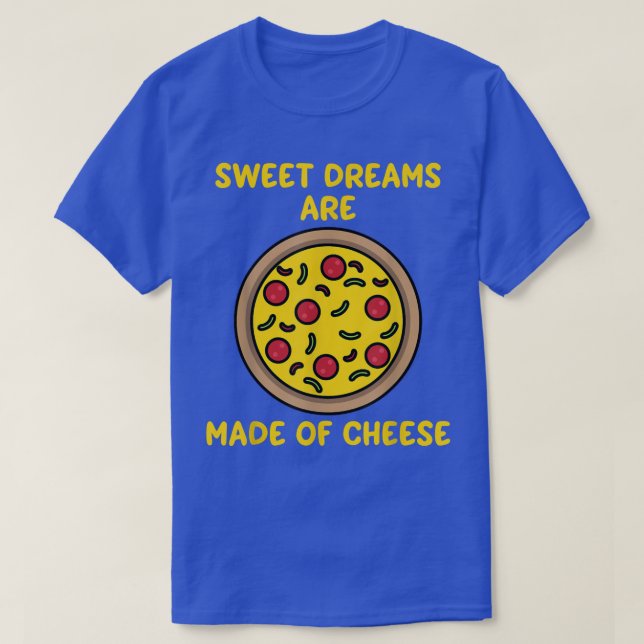 Camiseta Los Sueños Están Hecho De Queso Dulce Gracioso Piz (Diseño del anverso)