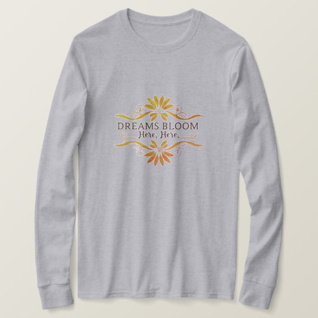 Camiseta Los sueños florecen aquí (Anverso del diseño)