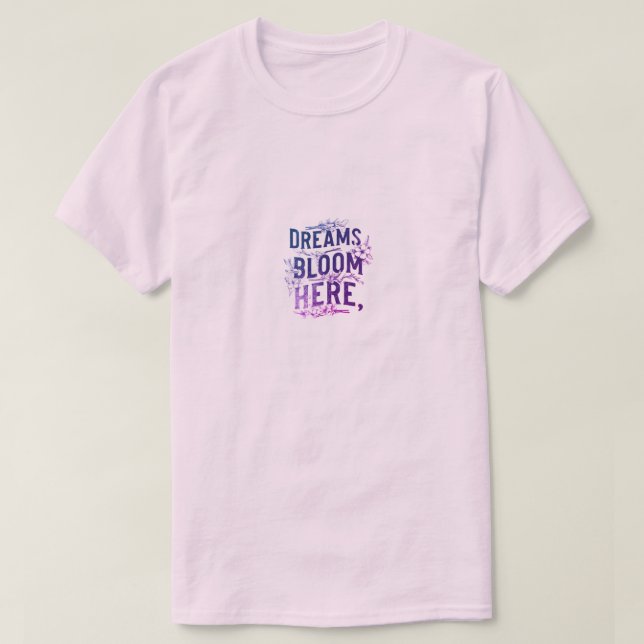 Camiseta Los sueños florecen aquí (Diseño del anverso)