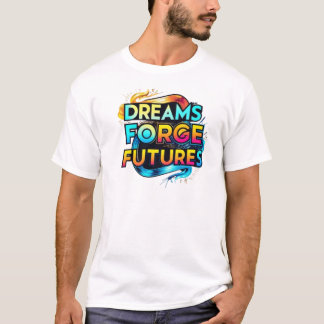 Camiseta Los Sueños Forjan Futuros