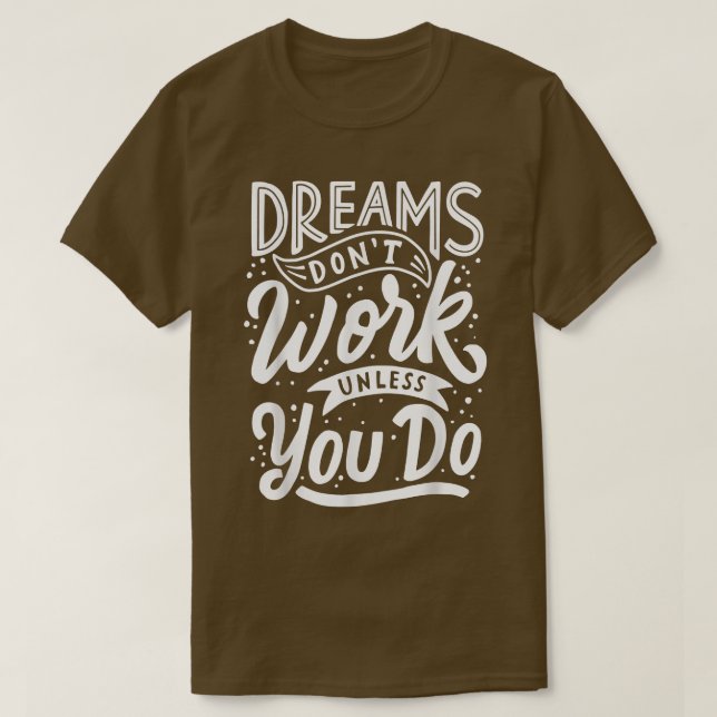 Camiseta Los sueños no funcionan a menos que hagas Motivati (Diseño del anverso)