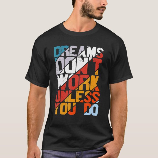 Camiseta Los sueños no funcionan a menos que hagas un dicho (Anverso)