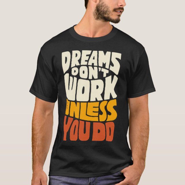 Camiseta Los sueños no funcionan a menos que lo hagas (Anverso)