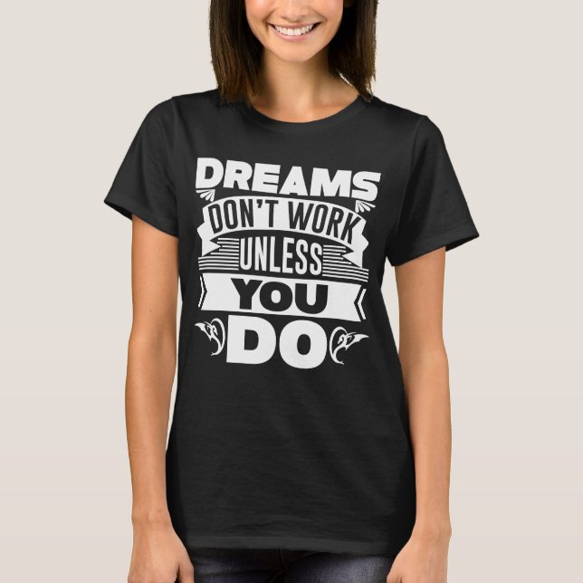 Camiseta Los sueños no funcionan a menos que lo hagas (Anverso)