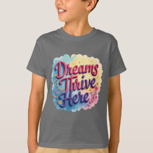 Camiseta Los sueños prosperan aquí - Resumen vibrante y asc