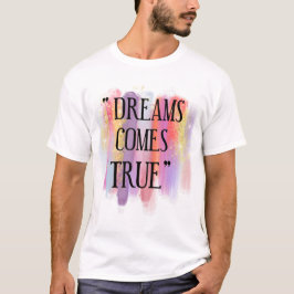 Camiseta Los sueños se hacen realidad