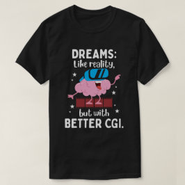 Camiseta Los sueños son como la realidad pero con mejores C