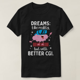 Camiseta Los sueños son como la realidad pero con mejores C
