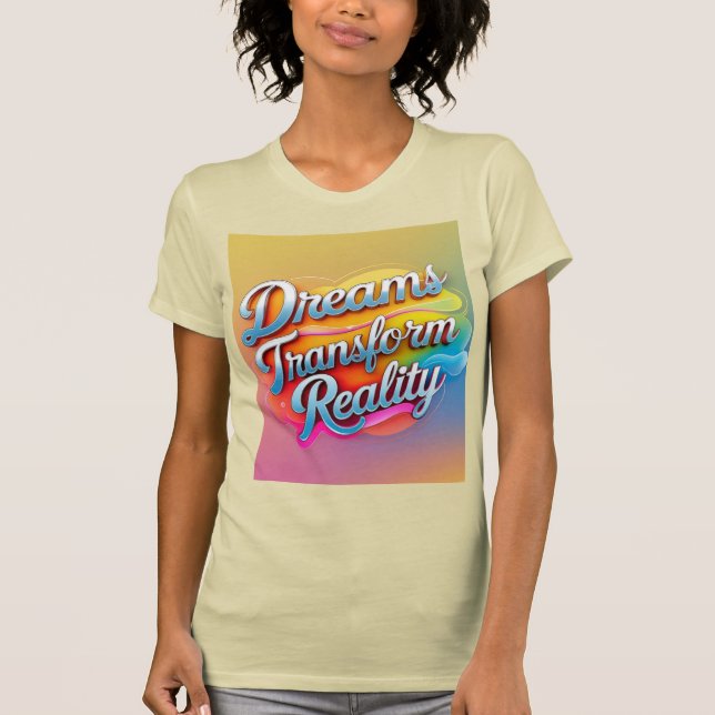 Camiseta Los sueños transforman la realidad (Anverso)