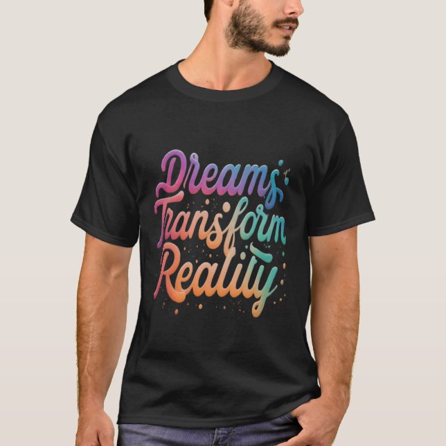Camiseta Los sueños transforman la realidad (Anverso)