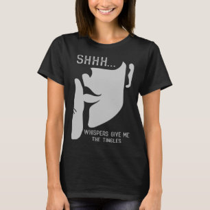 Camiseta Los Susurros De Susurro Me Dan Las Tingles Shhh AS