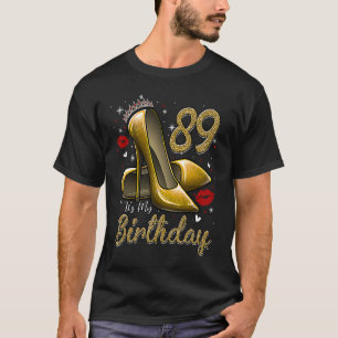 Camiseta Los tacones altos se acercan a mi cumpleaños 89 y