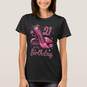 Camiseta Los tacones altos se sumergen en mi cumpleaños 21