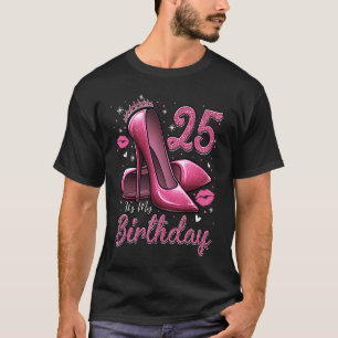 Camiseta Los tacones altos se sumergen en mi cumpleaños 25