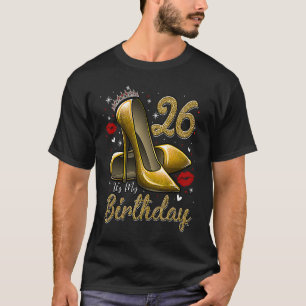 Camiseta Los tacones altos se sumergen en mi cumpleaños 26