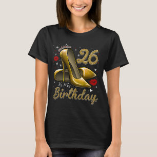Camiseta Los tacones altos se sumergen en mi cumpleaños 26