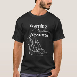 Camiseta Los tacones pueden causar descaro