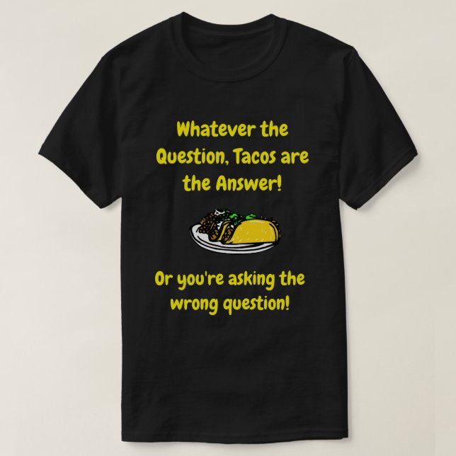 Camiseta Los tacos son la respuesta - Cita divertida (Diseño del anverso)