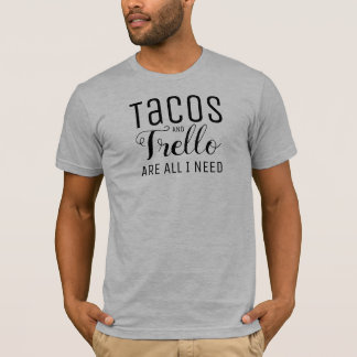 Camiseta Los Tacos y Trello son todos lo que necesito la