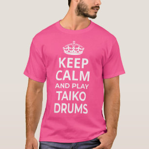 Camiseta Los Tambores De Tambor De Taiko "Mantengan La Calm