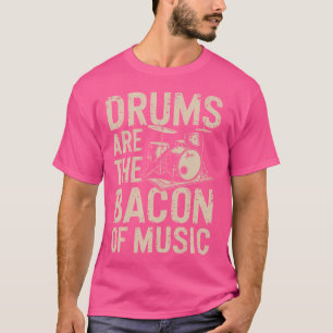 Camiseta Los Tambores Son La Bacon De La Perc De Tambor De