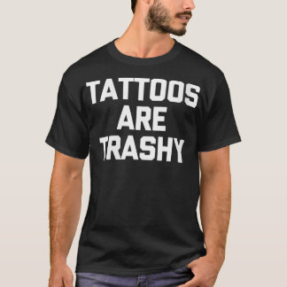 Camiseta Los tatuajes de mujeres son basura dicho divertido