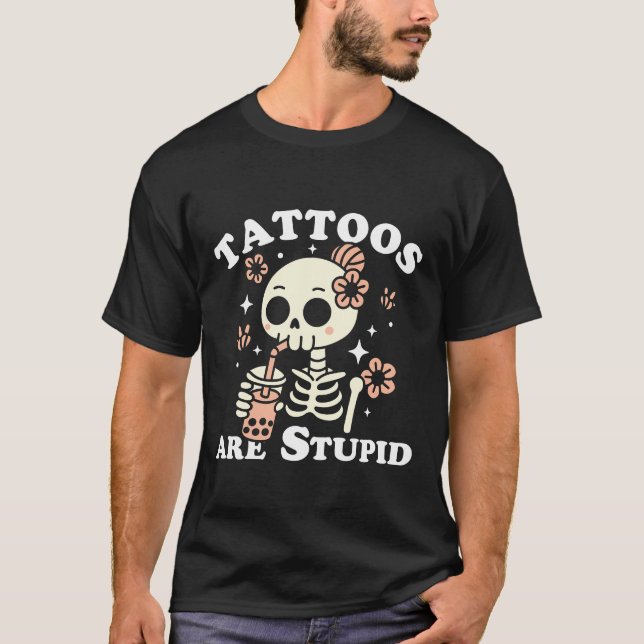 Camiseta Los tatuajes son estúpidos (Anverso)