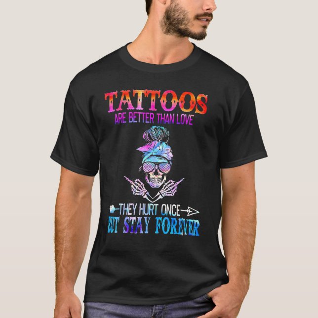 Camiseta Los Tatuajes Son Mejores Que El Amor Pero Permanez (Anverso)
