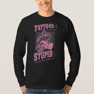 Camiseta Los tatuajes son un estúpido artista irónico del t