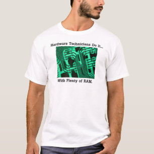 Camiseta Los técnicos de hardware lo hacen... Con mucha RAM