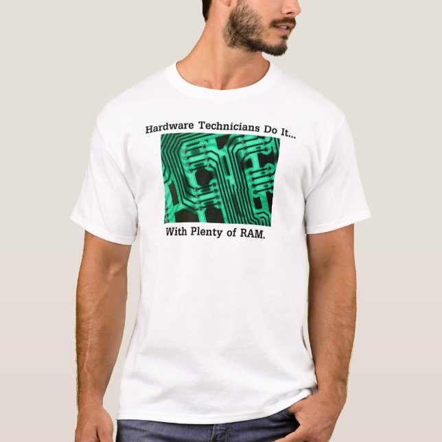 Camiseta Los técnicos de hardware lo hacen... Con mucha RAM (Anverso)