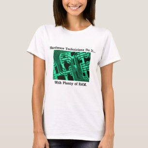 Camiseta Los técnicos de hardware lo hacen... Con mucha RAM
