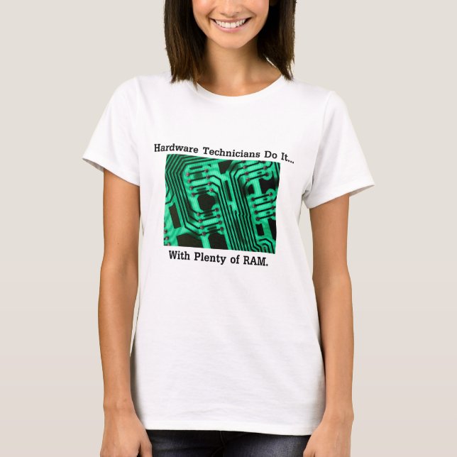 Camiseta Los técnicos de hardware lo hacen... Con mucha RAM (Anverso)