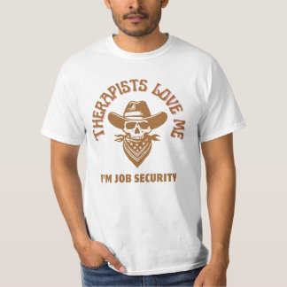 Camiseta Los terapeutas me aman. Soy seguridad laboral.