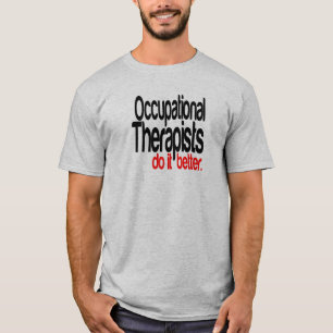 Camiseta Los terapeutas ocupacionales lo hacen mejor Chiste