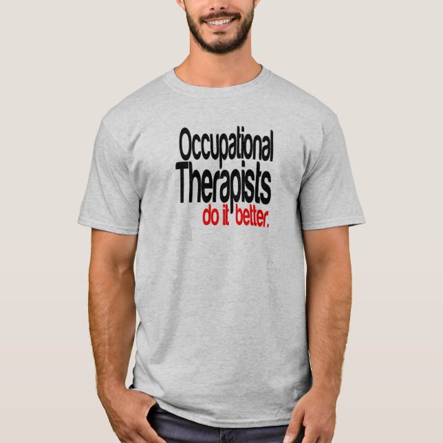 Camiseta Los terapeutas ocupacionales lo hacen mejor Chiste (Anverso)