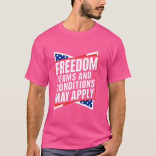 Camiseta Los Términos Y Condiciones De Libertad Pueden Apli