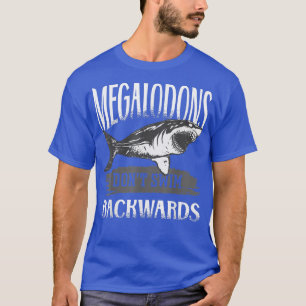 Camiseta Los tiburones Megalodon no nadan hacia atrás