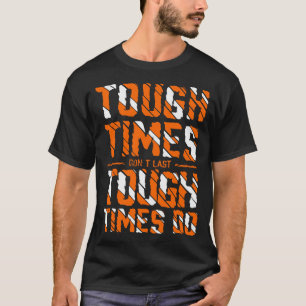 Camiseta Los tiempos difíciles no duran los tiempos difícil