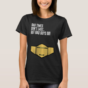 Camiseta Los Tiempos Malos No Duran Pero Los Chicos Malos H