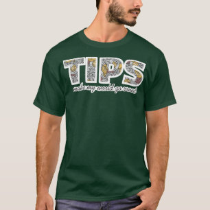 Camiseta Los TIPS Hacen que mi mundo gire alrededor de las 