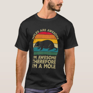 Camiseta Los Topos Son Increíbles. Soy Increíble Por lo Tan