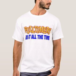 CAMISETA LOS TRABAJADORES A TIEMPO COMPLETOS LO HACEN TODO