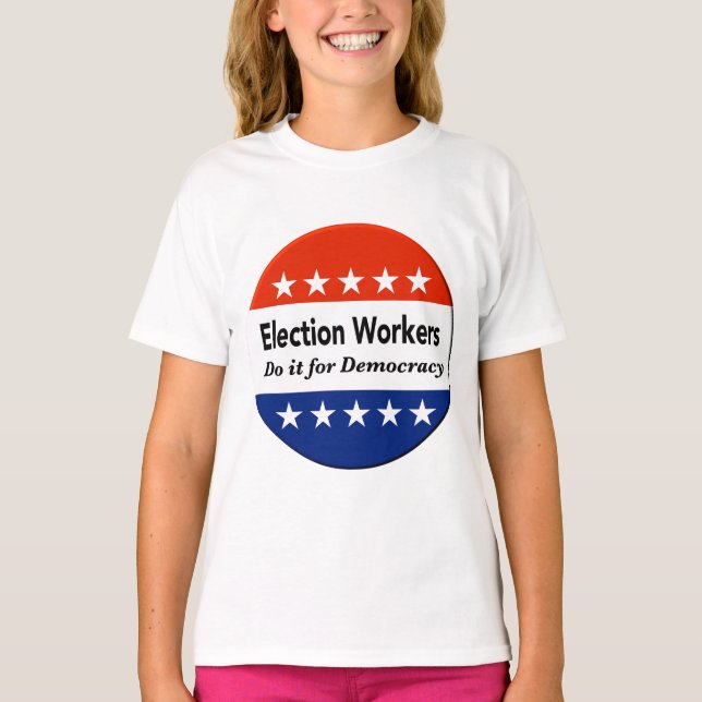Camiseta Los trabajadores electorales lo hacen por la democ (Anverso)