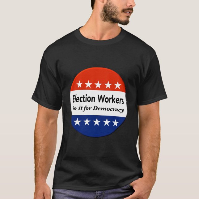 Camiseta Los trabajadores electorales lo hacen por la democ (Anverso)