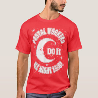 Camiseta Los trabajadores postales lo hacen toda la noche c