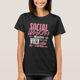 Camiseta Los trabajadores sociales aman cuando nadie más va